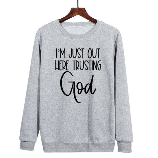 Ich Bin Einfach Hier Draußen Und Vertraue Gott Sweatshirt