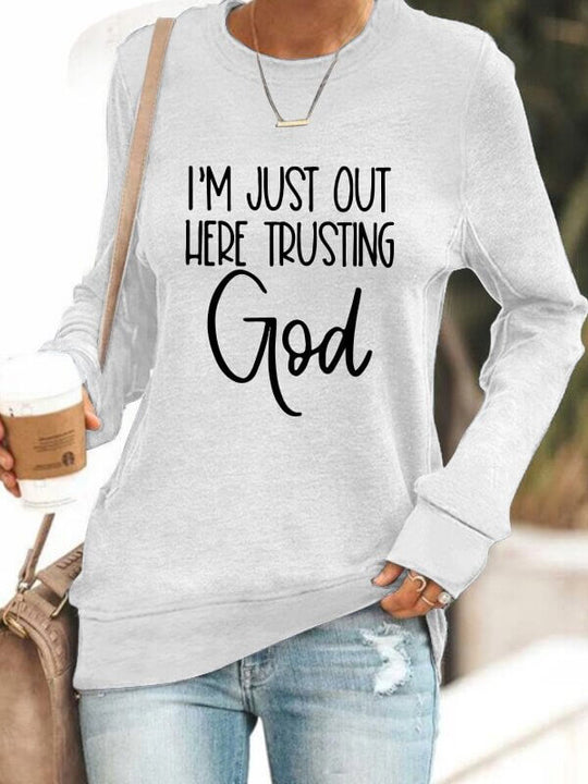 Ich Bin Einfach Hier Draußen Und Vertraue Gott Sweatshirt
